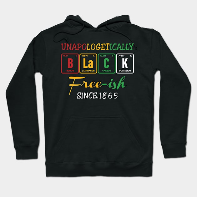 Juneteenth Unapologetically Black Free-ish Since 1865 Gift For Men Women Hoodie by truong-artist-C